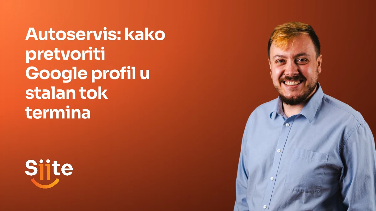 Autoservis: kako pretvoriti Google profil u stalan tok termina — Leonardo Miodrag, CMO, Partner u Siiteu