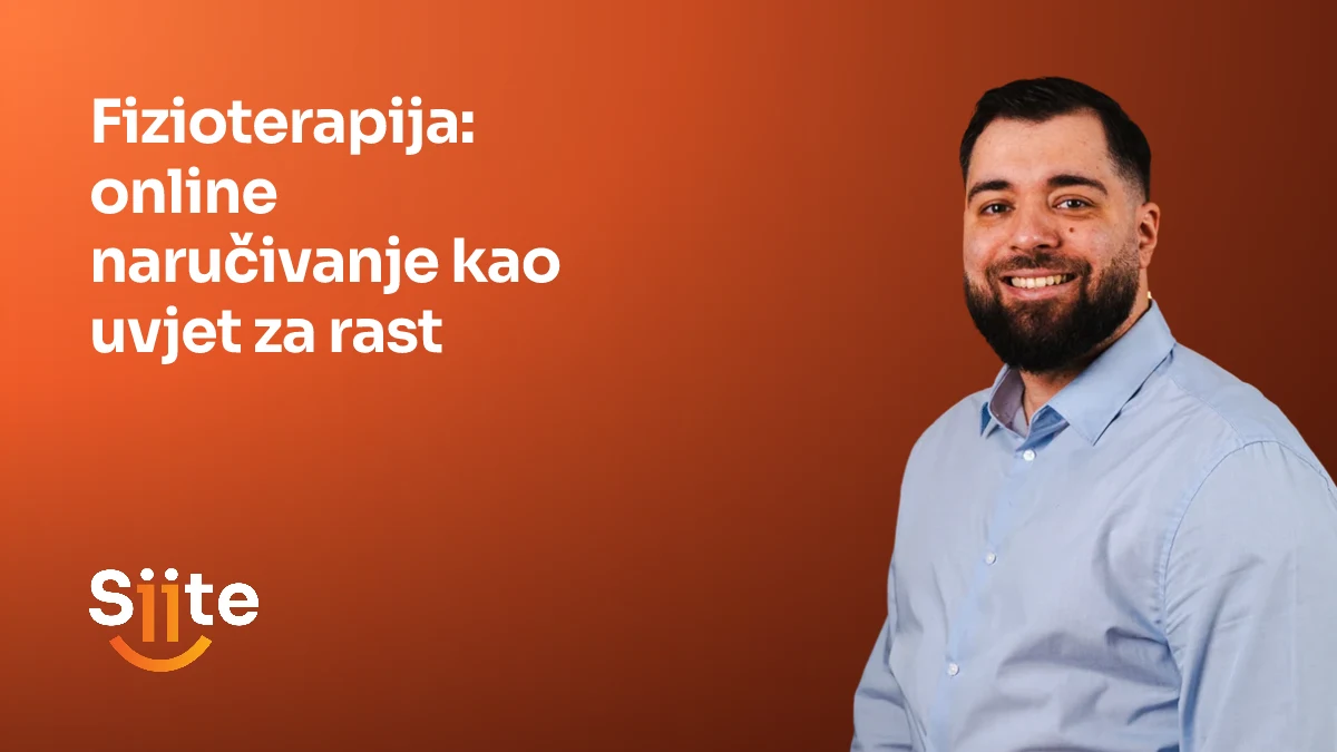 Fizioterapija: online naručivanje kao uvjet za rast — Elvir Sejfulai, Head of Development u Siiteu