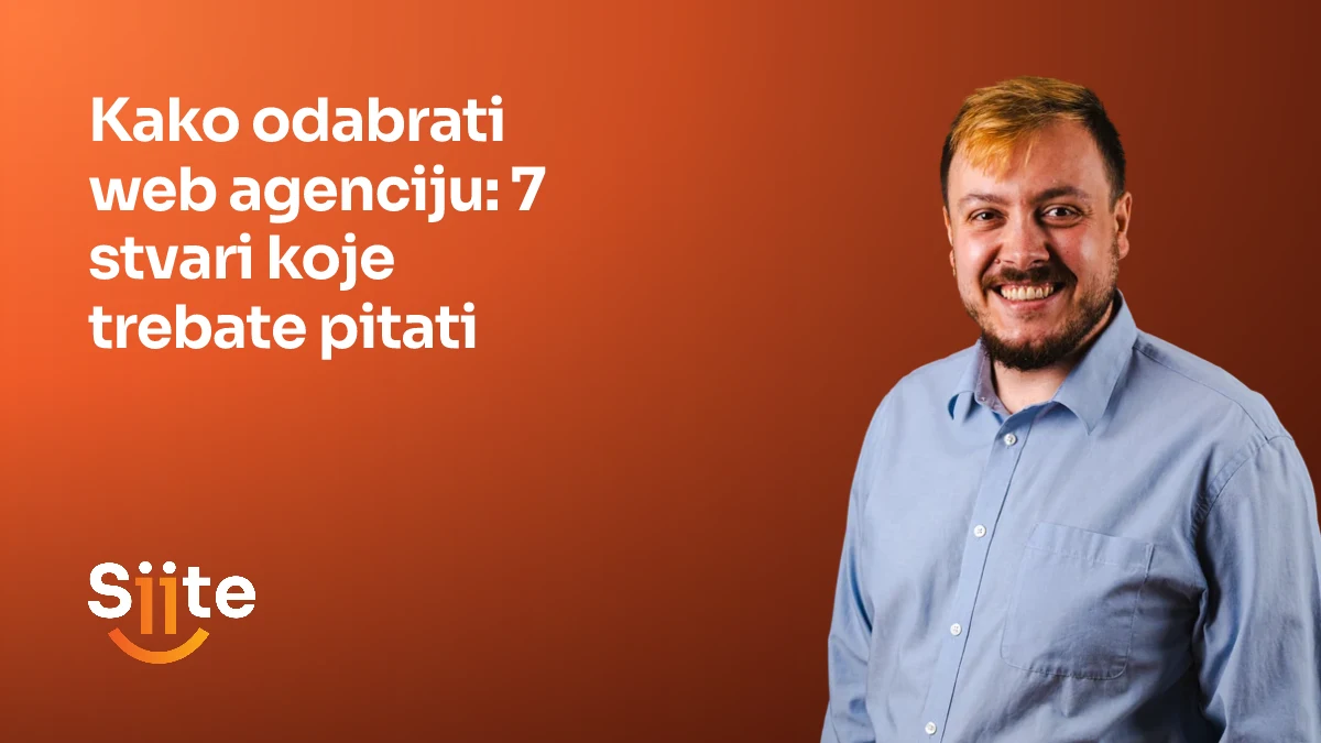 Kako odabrati web agenciju: 7 stvari koje trebate pitati — Leonardo Miodrag, CMO, Partner u Siiteu