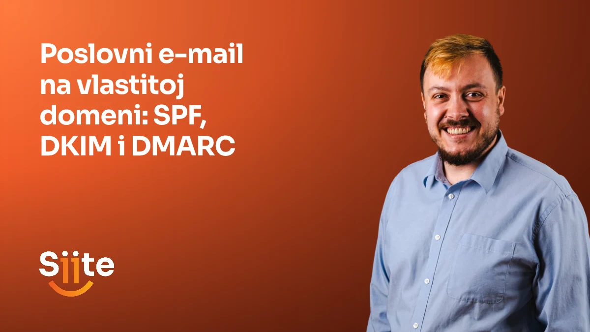Poslovni e-mail na vlastitoj domeni: SPF, DKIM i DMARC — Leonardo Miodrag, CMO, Partner u Siiteu