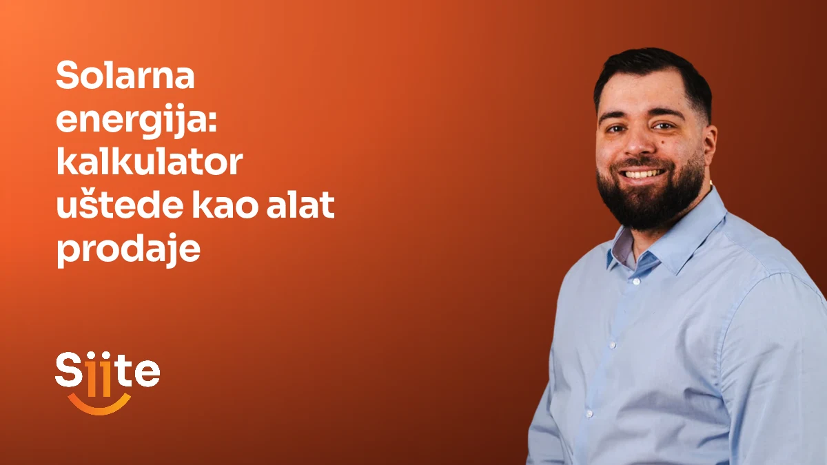 Solarna energija: kalkulator uštede kao alat prodaje — Elvir Sejfulai, Head of Development u Siiteu